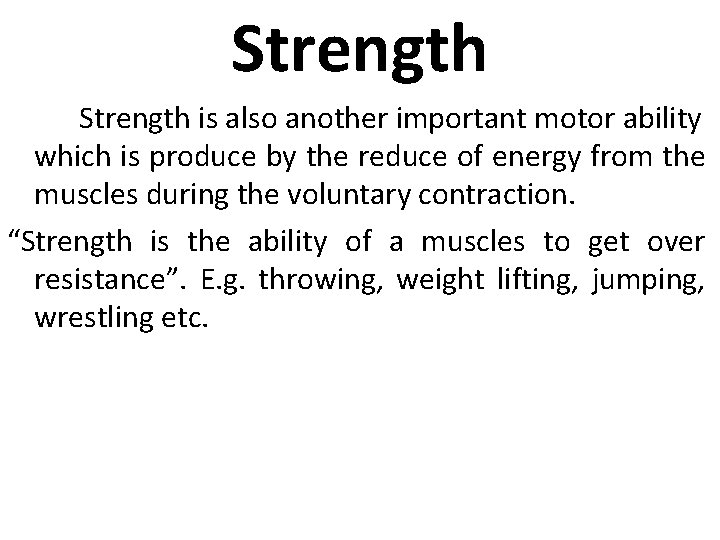 Strength is also another important motor ability which is produce by the reduce of