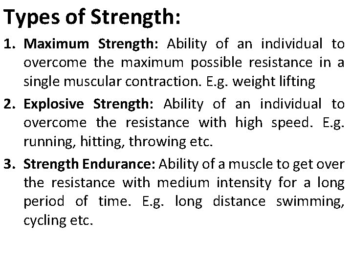 Types of Strength: 1. Maximum Strength: Ability of an individual to overcome the maximum