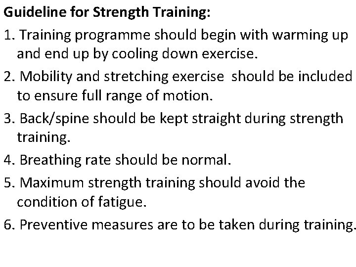 Guideline for Strength Training: 1. Training programme should begin with warming up and end