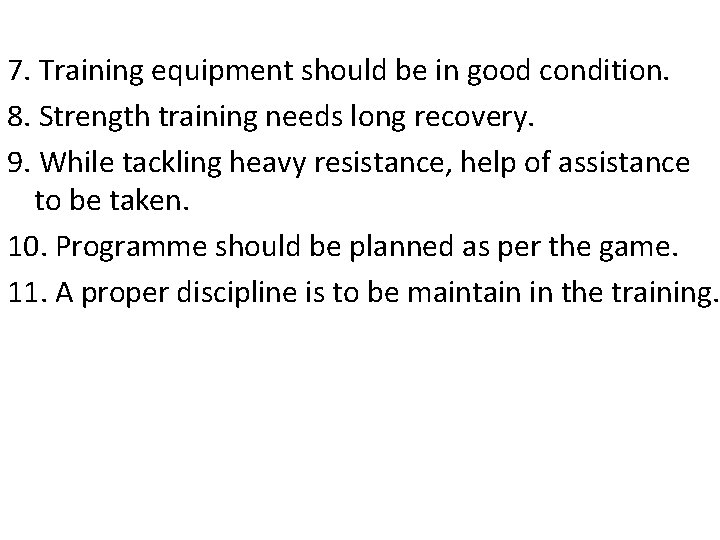 7. Training equipment should be in good condition. 8. Strength training needs long recovery.