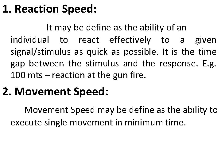 1. Reaction Speed: It may be define as the ability of an individual to