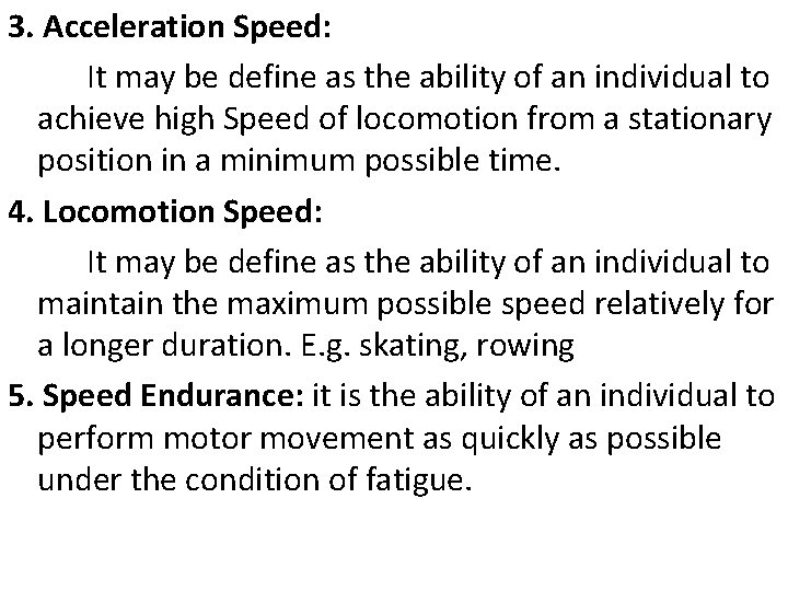 3. Acceleration Speed: It may be define as the ability of an individual to