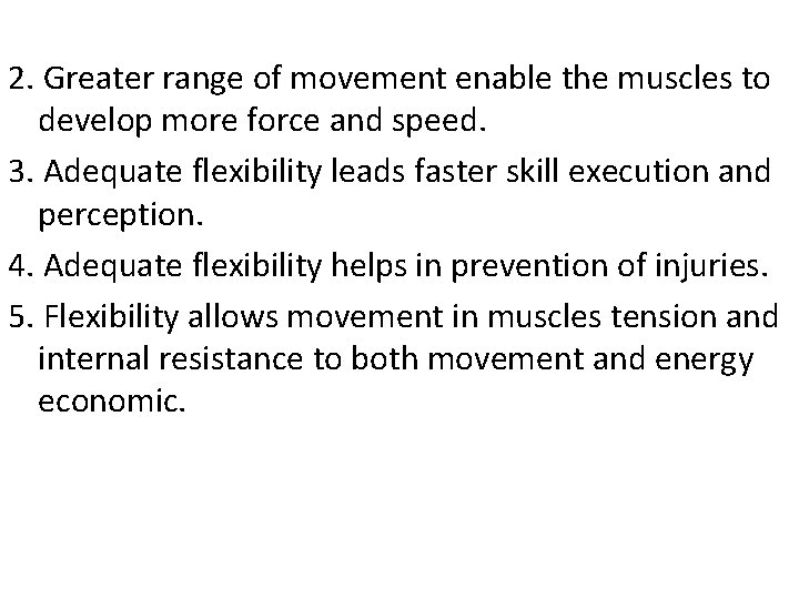 2. Greater range of movement enable the muscles to develop more force and speed.