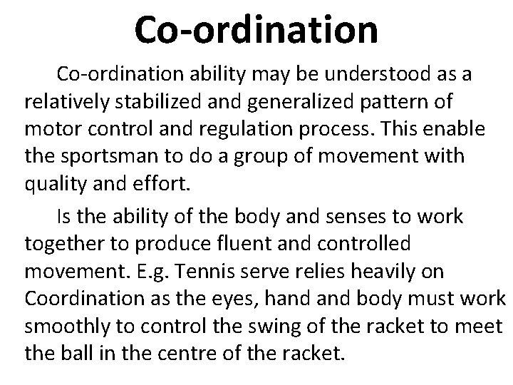 Co-ordination ability may be understood as a relatively stabilized and generalized pattern of motor