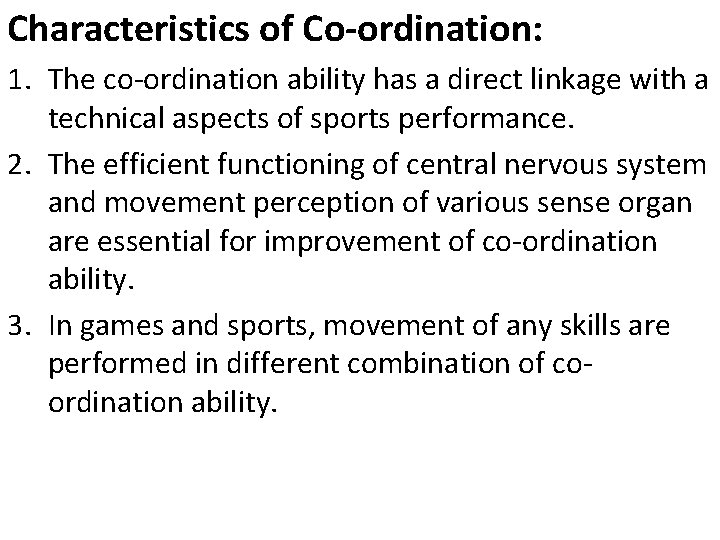 Characteristics of Co-ordination: 1. The co-ordination ability has a direct linkage with a technical