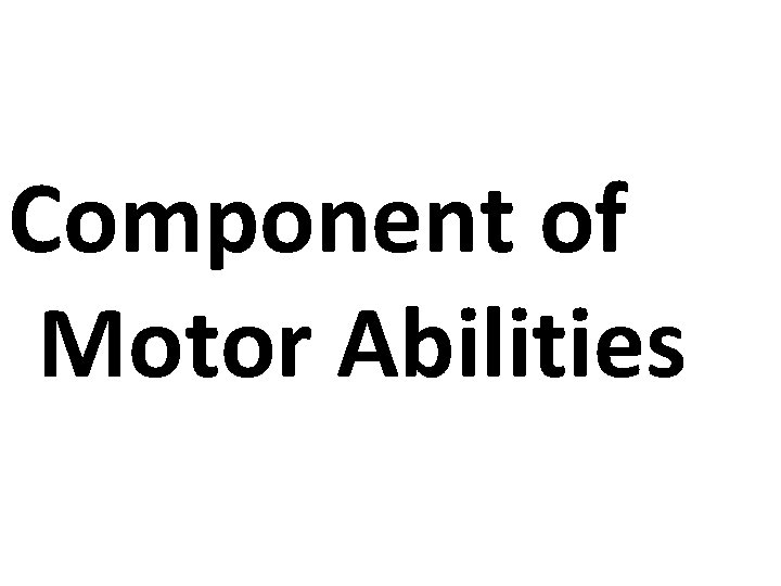 Component of Motor Abilities 