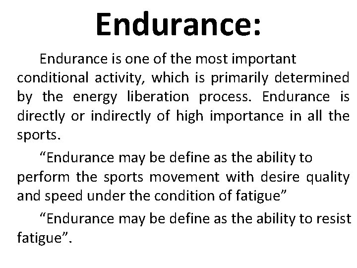 Endurance: Endurance is one of the most important conditional activity, which is primarily determined