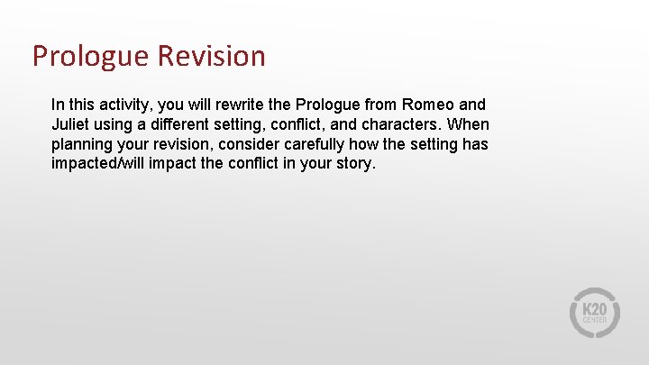 Prologue Revision In this activity, you will rewrite the Prologue from Romeo and Juliet