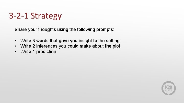 3 -2 -1 Strategy Share your thoughts using the following prompts: • Write 3