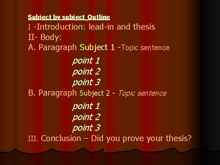 Subject by subject Outline I -Introduction: lead-in and thesis II- Body: A. Paragraph Subject