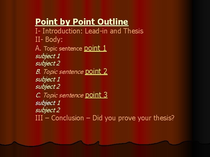 Point by Point Outline I- Introduction: Lead-in and Thesis II- Body: A. Topic sentence