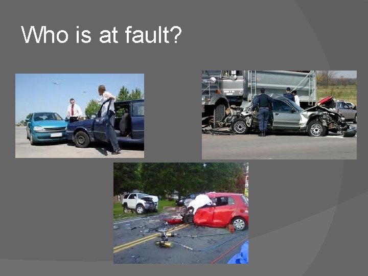 Who is at fault? 