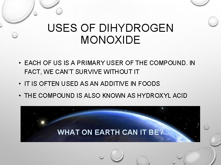 USES OF DIHYDROGEN MONOXIDE • EACH OF US IS A PRIMARY USER OF THE USES OF DIHYDROGEN MONOXIDE • EACH OF US IS A PRIMARY USER OF THE