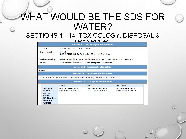 WHAT WOULD BE THE SDS FOR WATER? SECTIONS 11 -14: TOXICOLOGY, DISPOSAL & TRANSPORT WHAT WOULD BE THE SDS FOR WATER? SECTIONS 11 -14: TOXICOLOGY, DISPOSAL & TRANSPORT