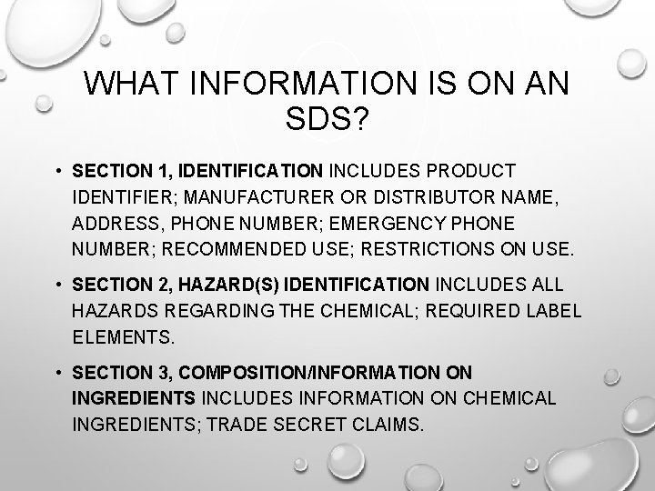 WHAT INFORMATION IS ON AN SDS? • SECTION 1, IDENTIFICATION INCLUDES PRODUCT IDENTIFIER; MANUFACTURER WHAT INFORMATION IS ON AN SDS? • SECTION 1, IDENTIFICATION INCLUDES PRODUCT IDENTIFIER; MANUFACTURER
