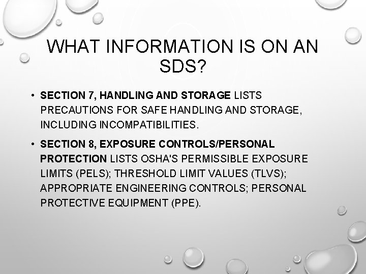 WHAT INFORMATION IS ON AN SDS? • SECTION 7, HANDLING AND STORAGE LISTS PRECAUTIONS WHAT INFORMATION IS ON AN SDS? • SECTION 7, HANDLING AND STORAGE LISTS PRECAUTIONS