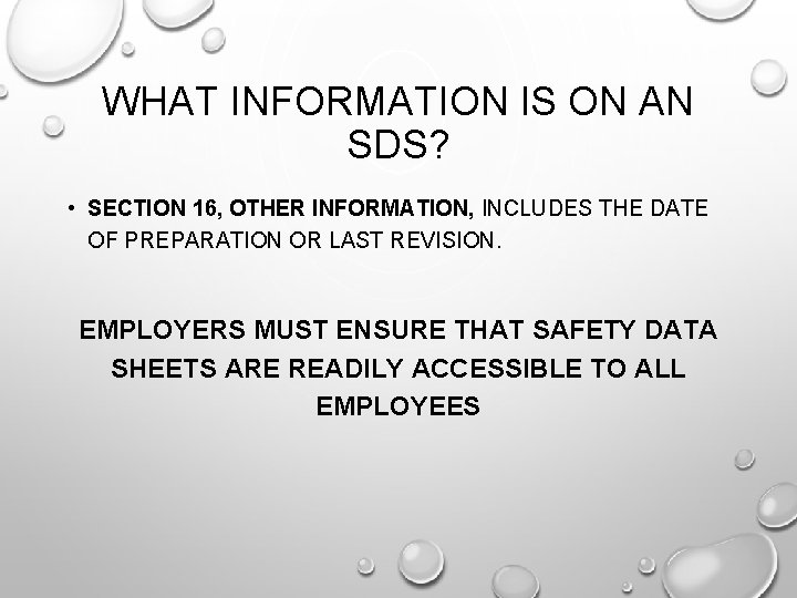 WHAT INFORMATION IS ON AN SDS? • SECTION 16, OTHER INFORMATION, INCLUDES THE DATE WHAT INFORMATION IS ON AN SDS? • SECTION 16, OTHER INFORMATION, INCLUDES THE DATE