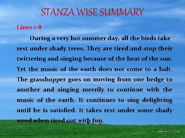 STANZA WISE SUMMARY Lines 1 -8 During a very hot summer day, all the