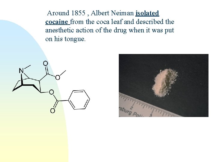 Around 1855 , Albert Neiman isolated cocaine from the coca leaf and described the