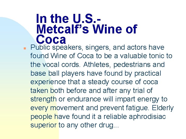 n In the U. S. Metcalf’s Wine of Coca Public speakers, singers, and actors