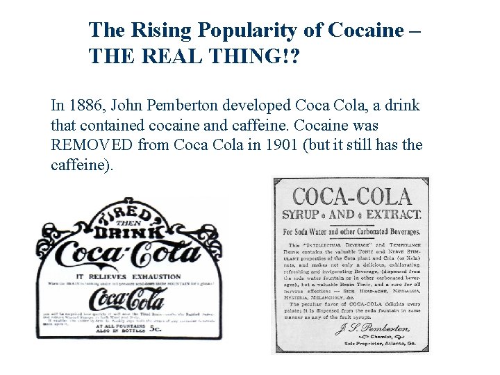 The Rising Popularity of Cocaine – THE REAL THING!? In 1886, John Pemberton developed