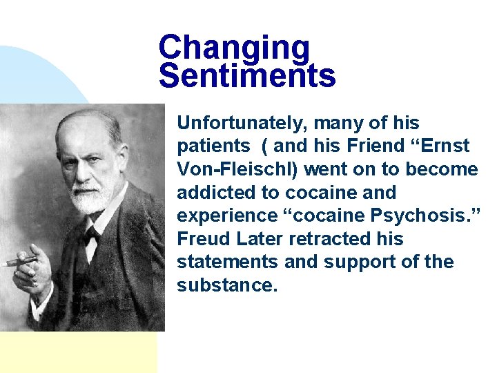 Changing Sentiments n Unfortunately, many of his patients ( and his Friend “Ernst Von-Fleischl)