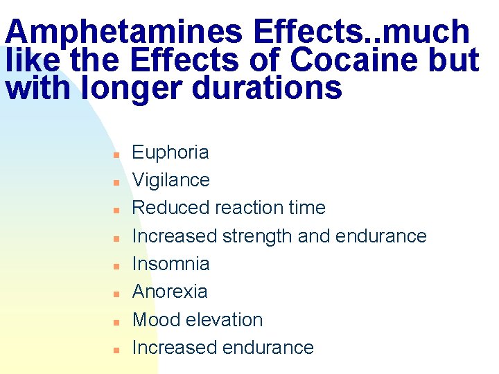 Amphetamines Effects. . much like the Effects of Cocaine but with longer durations n