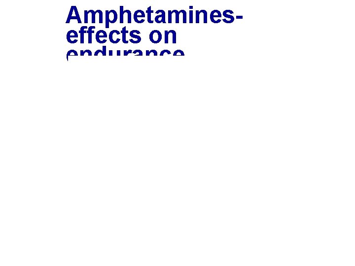 Amphetamineseffects on endurance 