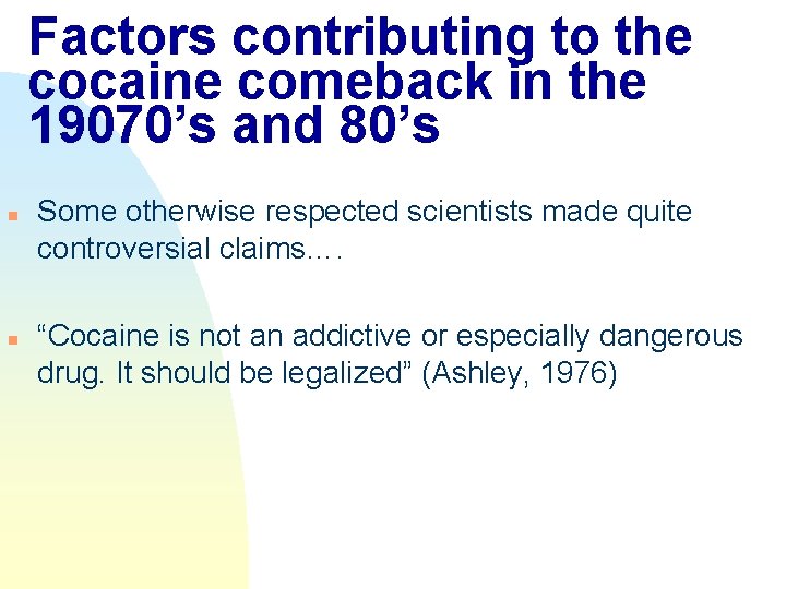 Factors contributing to the cocaine comeback in the 19070’s and 80’s n n Some