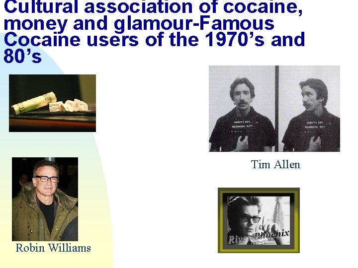 Cultural association of cocaine, money and glamour-Famous Cocaine users of the 1970’s and 80’s