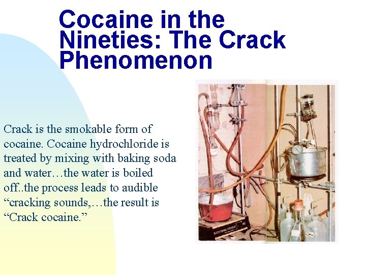 Cocaine in the Nineties: The Crack Phenomenon Crack is the smokable form of cocaine.