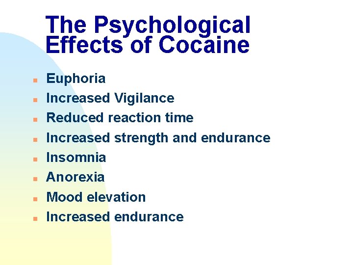 The Psychological Effects of Cocaine n n n n Euphoria Increased Vigilance Reduced reaction