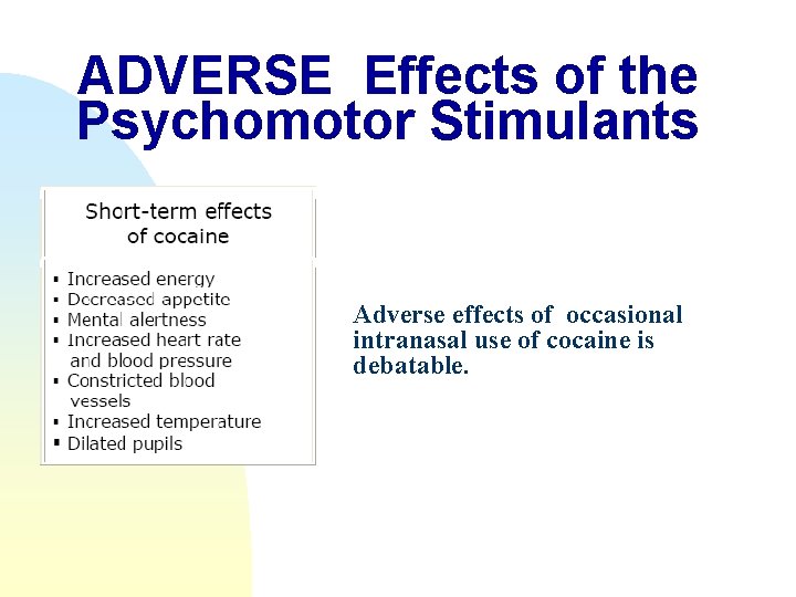 ADVERSE Effects of the Psychomotor Stimulants Adverse effects of occasional intranasal use of cocaine