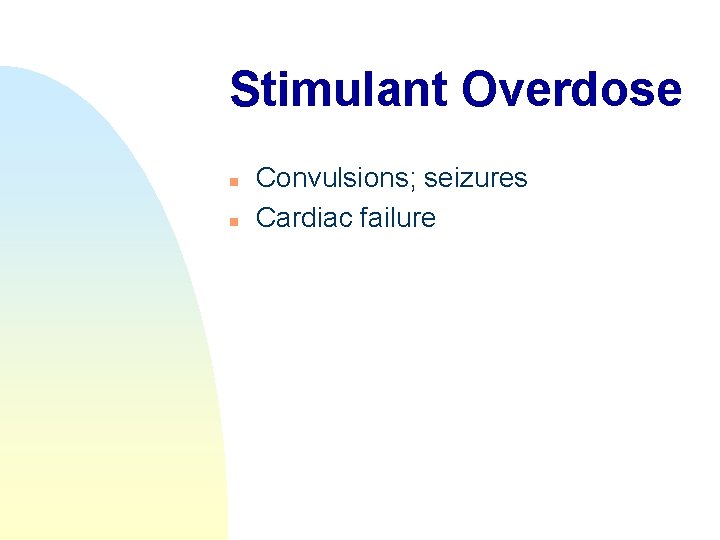 Stimulant Overdose n n Convulsions; seizures Cardiac failure 