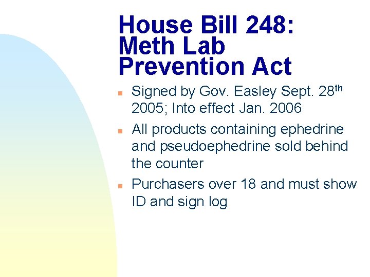 House Bill 248: Meth Lab Prevention Act n n n Signed by Gov. Easley