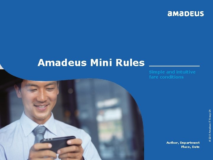 Amadeus Mini Rules Author, Department Place, Date Page 1 © 2013 Amadeus IT Group