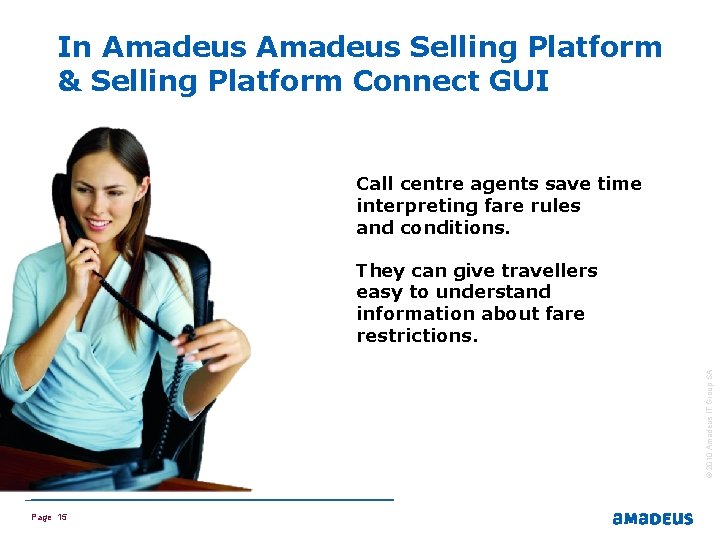 In Amadeus Selling Platform & Selling Platform Connect GUI Call centre agents save time