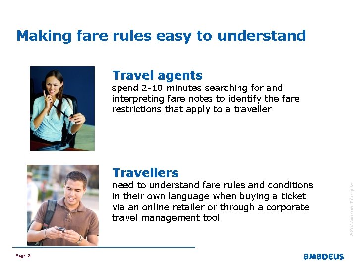 Making fare rules easy to understand Travel agents spend 2 -10 minutes searching for