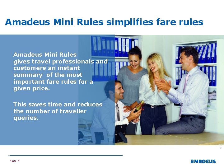Amadeus Mini Rules simplifies fare rules This saves time and reduces the number of