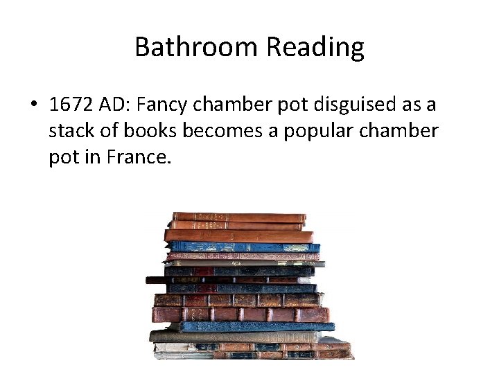 Bathroom Reading • 1672 AD: Fancy chamber pot disguised as a stack of books