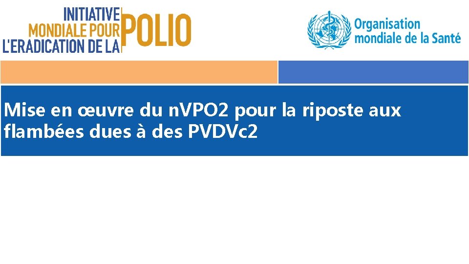 Mise en œuvre du n. VPO 2 pour la riposte aux flambées dues à