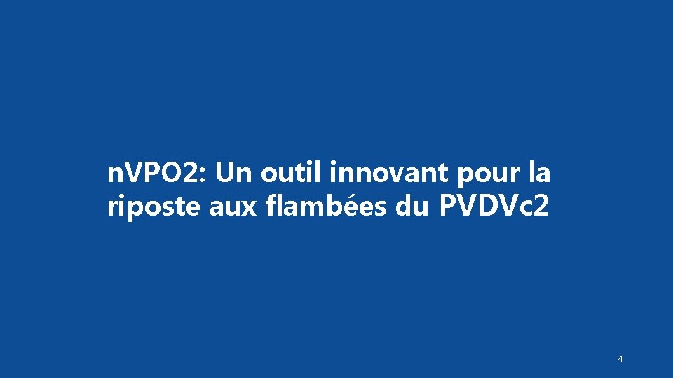 n. VPO 2: Un outil innovant pour la riposte aux flambées du PVDVc 2