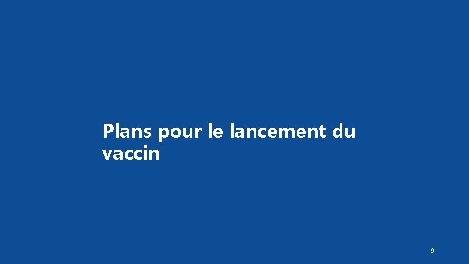 Plans pour le lancement du vaccin 9 