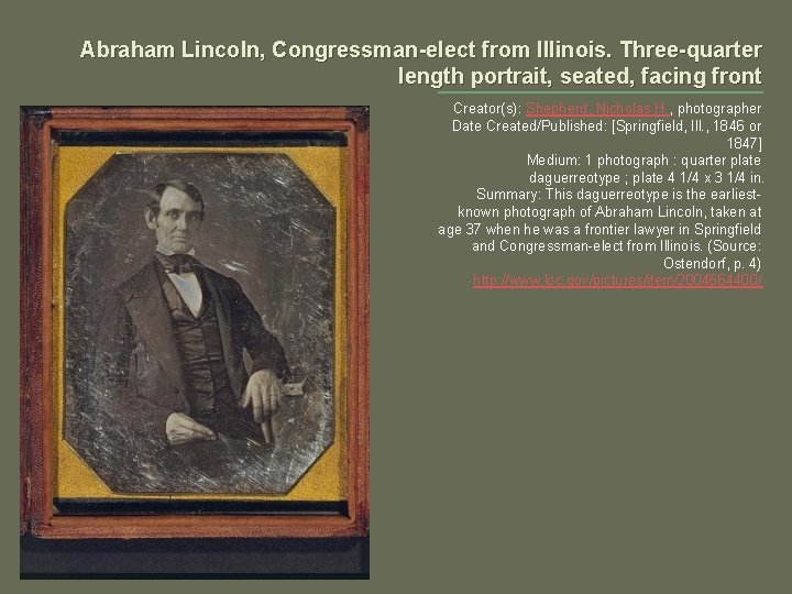 Abraham Lincoln, Congressman-elect from Illinois. Three-quarter length portrait, seated, facing front Creator(s): Shepherd, Nicholas