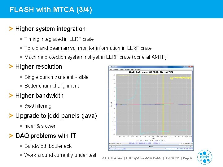 FLASH with MTCA (3/4) > Higher system integration § Timing integrated in LLRF crate