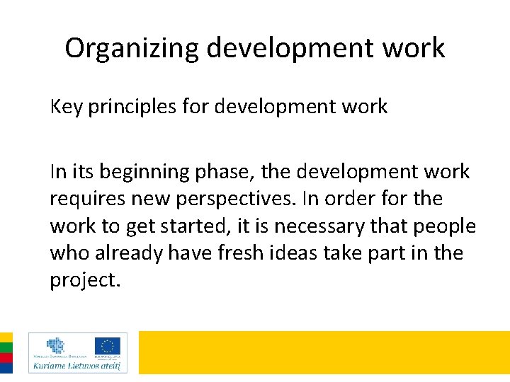 Organizing development work Key principles for development work In its beginning phase, the development