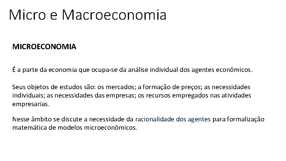 Micro e Macroeconomia MICROECONOMIA É a parte da economia que ocupa-se da análise individual