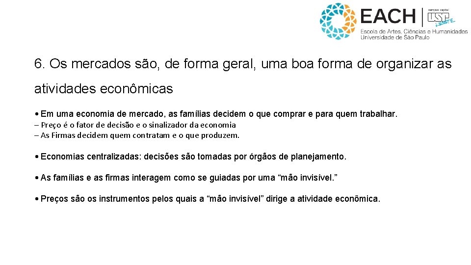 6. Os mercados são, de forma geral, uma boa forma de organizar as atividades