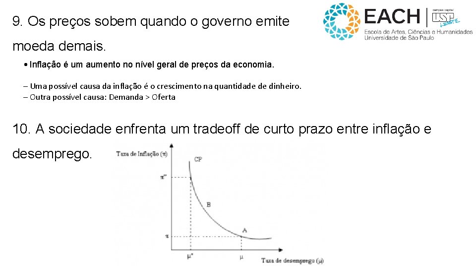 9. Os preços sobem quando o governo emite moeda demais. • Inflação é um