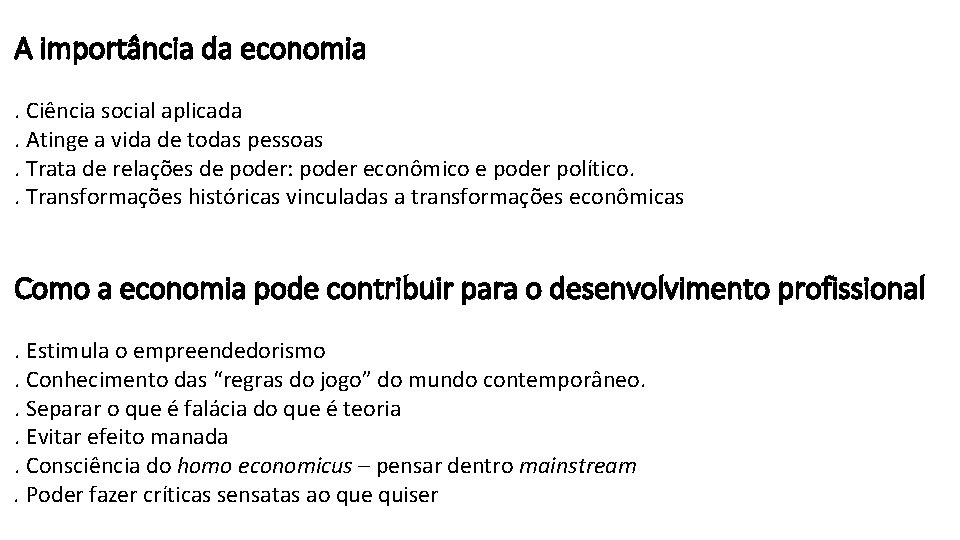 A importância da economia. Ciência social aplicada. Atinge a vida de todas pessoas. Trata